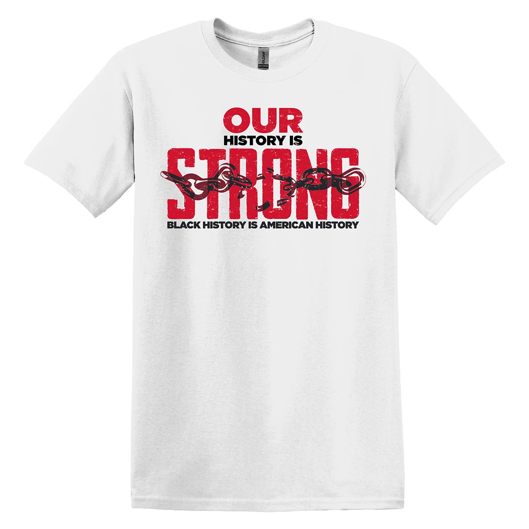 Black History Month Shirt: Our History Is Strong - Customizable