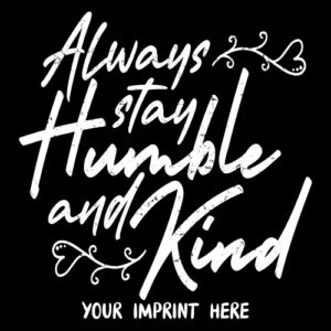Kindness Banner (Customizable): Always Stay Humble And Kind