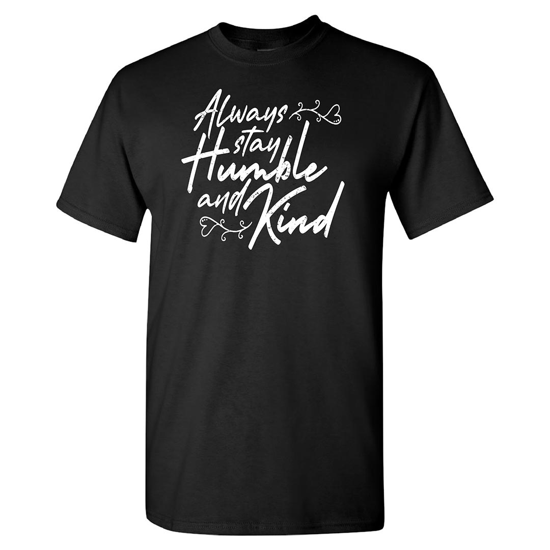 Kindness Shirt: Always Stay Humble and Kind - Customizable