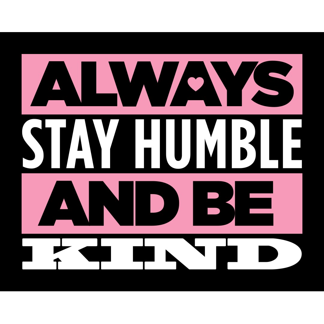 Kindness Banner (Customizable): Always Stay Humble And Be Kind