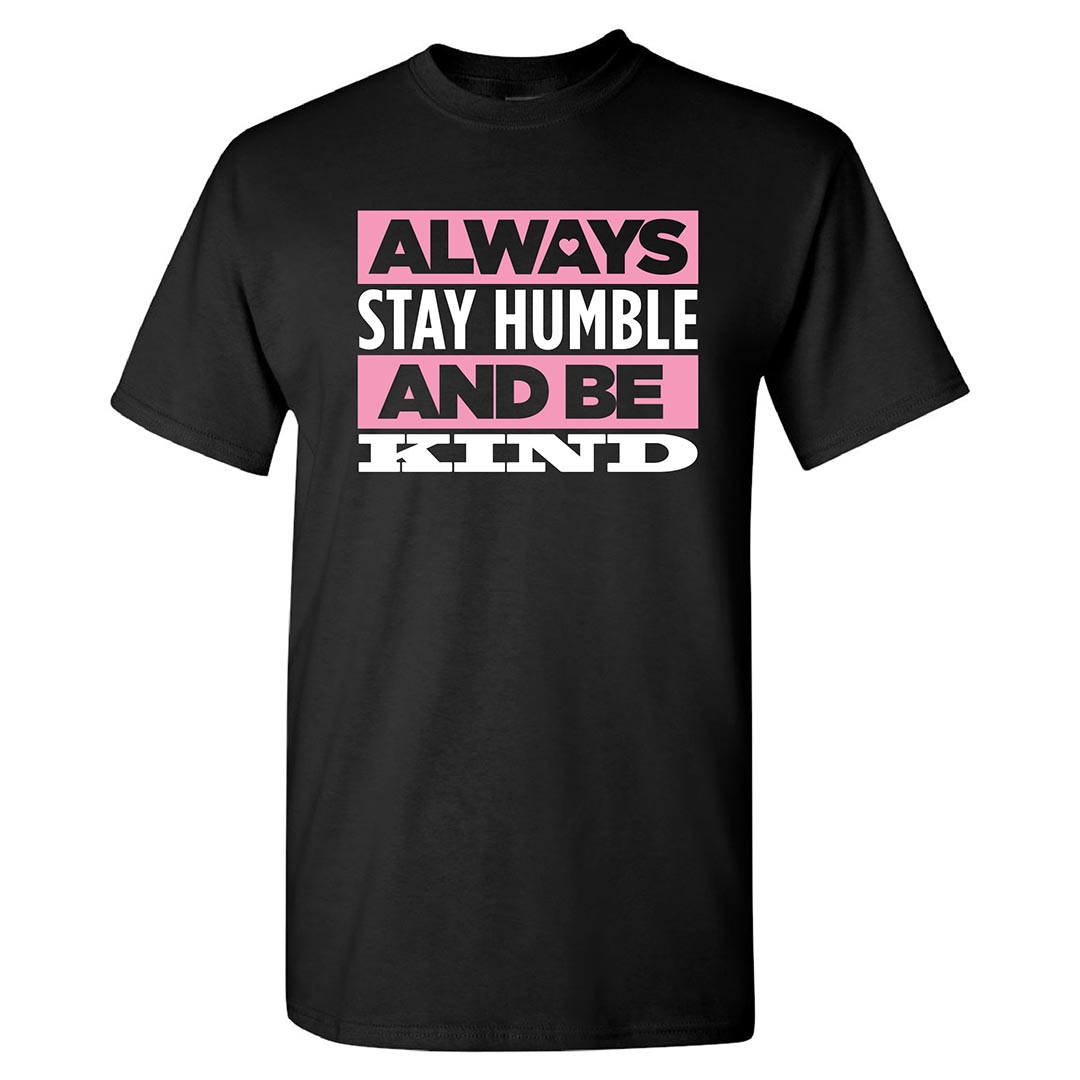 Kindness Shirt: Always Stay Humble And Be Kind - Customizable