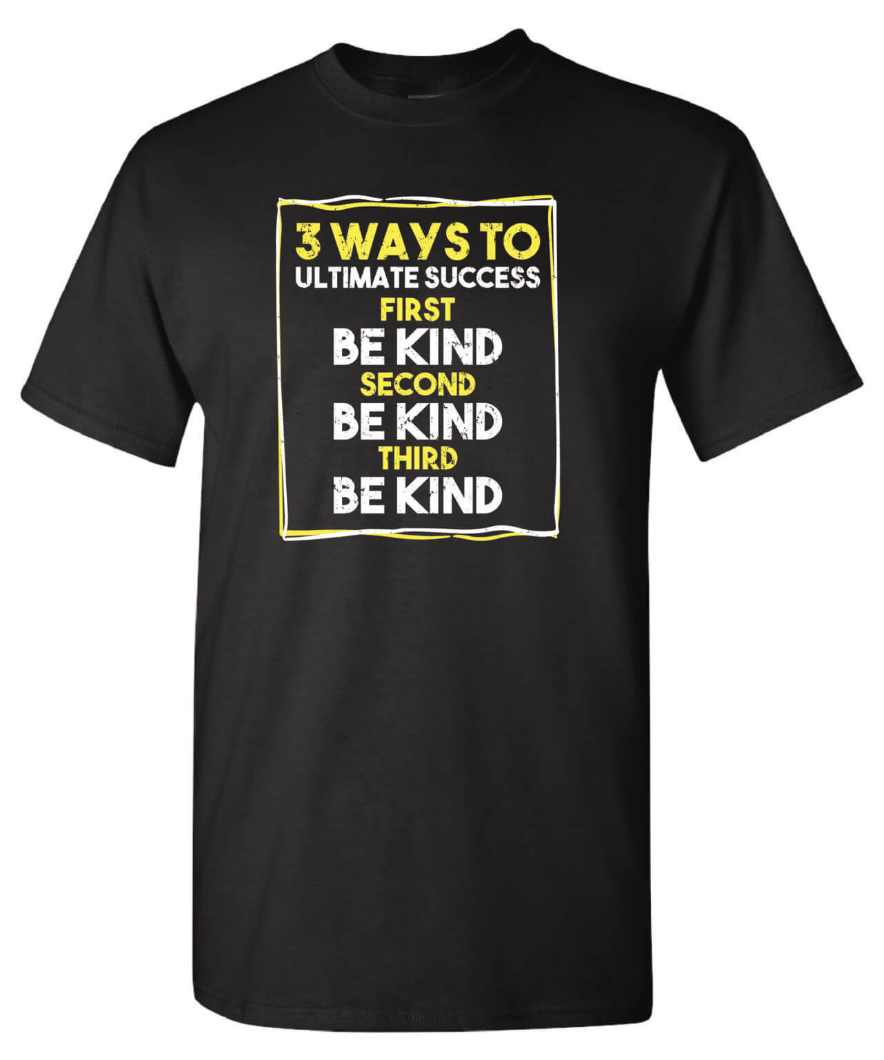 Kindness Shirt: 3 Ways To Ultimate Success – Customizable