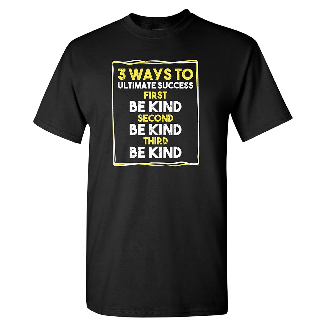 Kindness Shirt: 3 Ways To Ultimate Success - Customizable