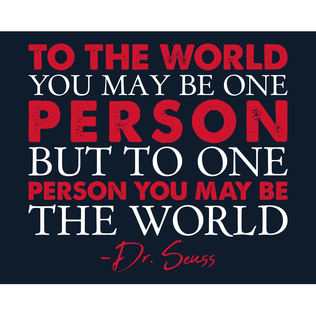 Kindness Banner (Customizable): To The World You May Be One Person