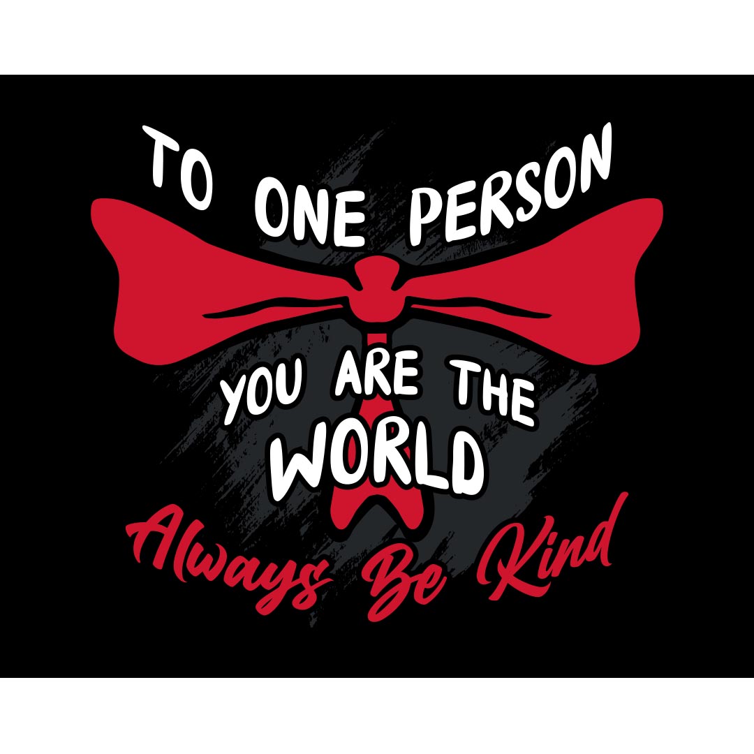 Kindness Banner (Customizable): To One Person You Are The World