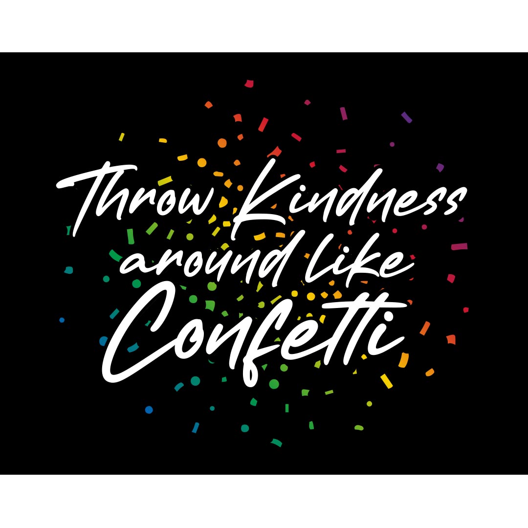 Kindness Banner (Customizable): Throw Kindness Around Like Confetti – Design 1