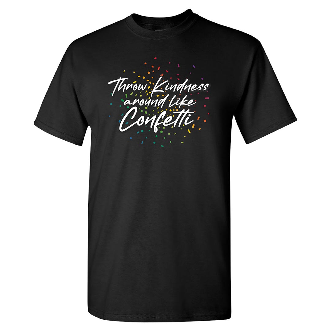 Kindness Shirt: Throw Kindness Around Like Confetti – Customizable