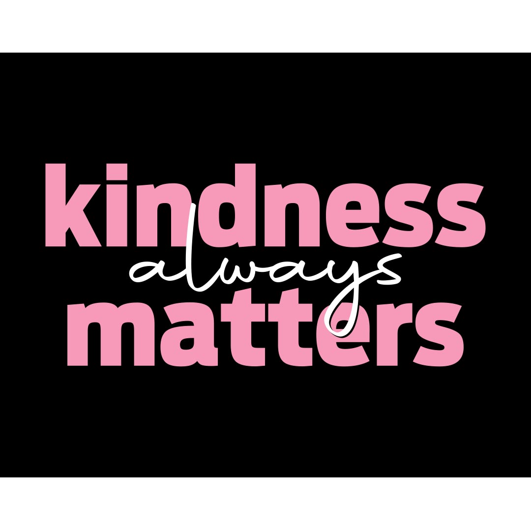 Kindness Banner (Customizable): Kindness Always Matters
