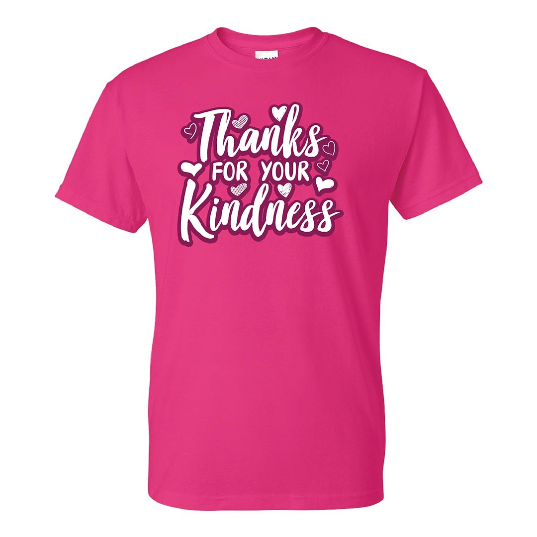 Kindness Shirt: Thanks For Your Kindness – Customizable