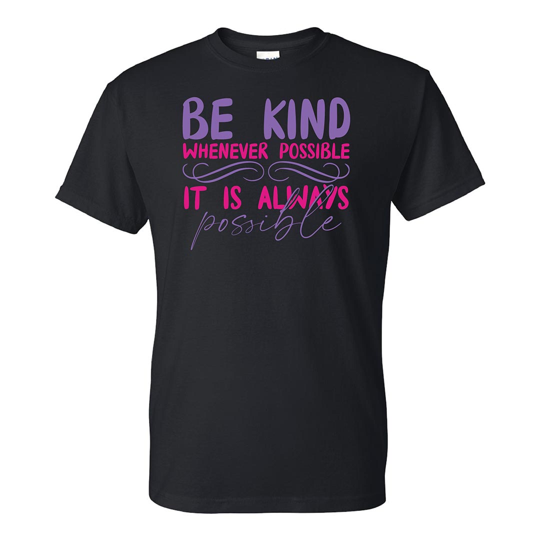 Be Kind Whenever Possible T-Shirt