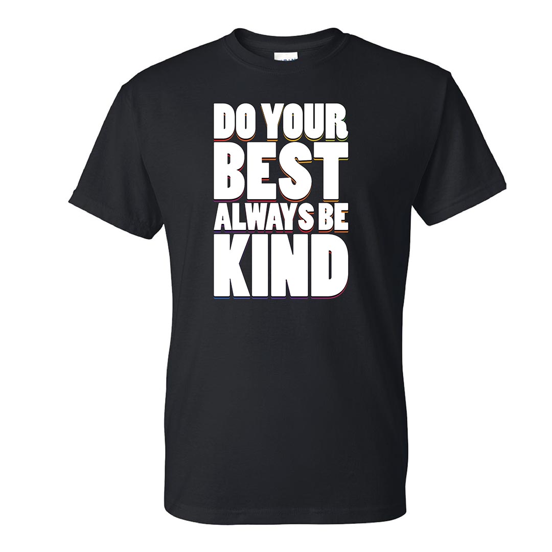 Kindness Shirt: Do Your Best Always Be Kind – Customizable
