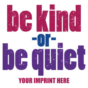Kindness Banner (Customizable): Be Kind Or Be Quiet