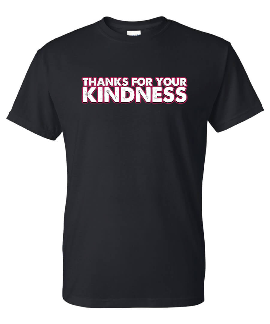 Kindness Shirt: Thanks For Your Kindness – Customizable Kindness Shirt: Thanks For Your Kindness – Customizable