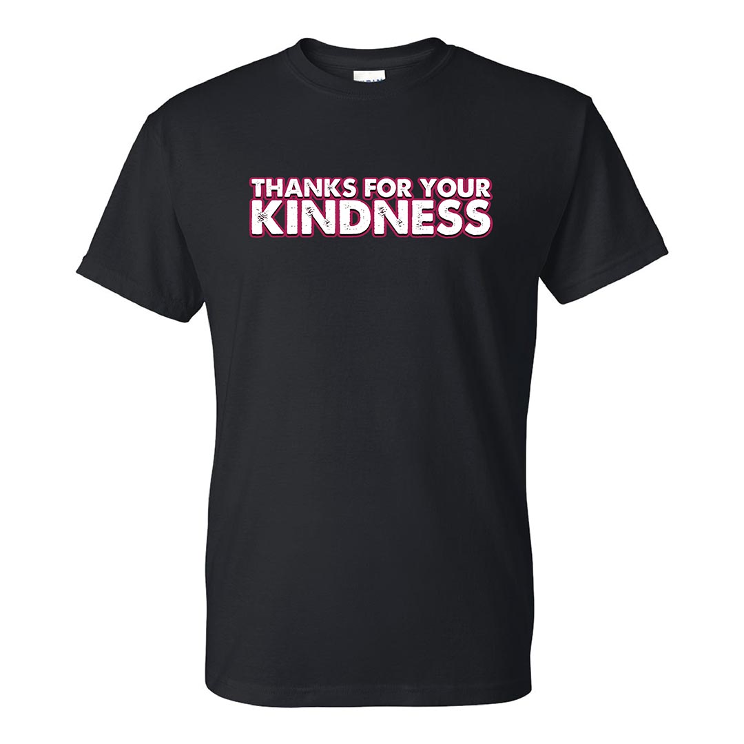 Kindness Shirt: Thanks For Your Kindness - Customizable