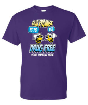 Drug Prevention Shirt: Our Promise Is To Bee Drug Free – Customizable