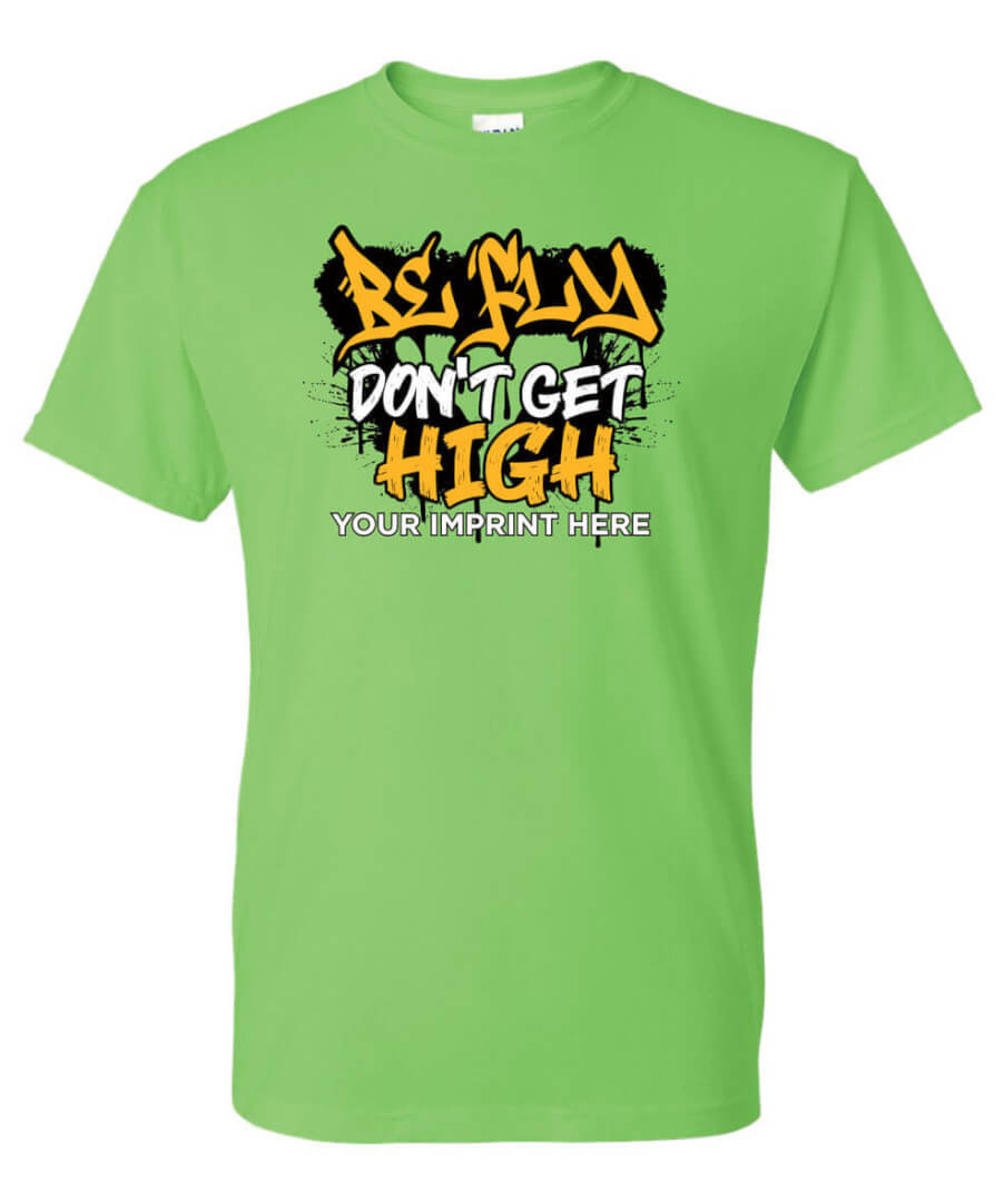 Drug Prevention Shirt: Be Fly Don’t Get High – Customizable Drug Prevention Shirt: Be Fly Don’t Get High – Customizable