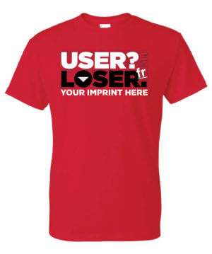 Drug Prevention Shirt: User? Loser – Customizable