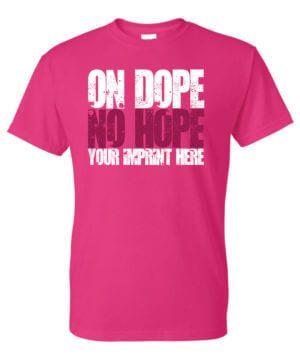 Drug Prevention Shirt: On Dope No Hope – Customizable