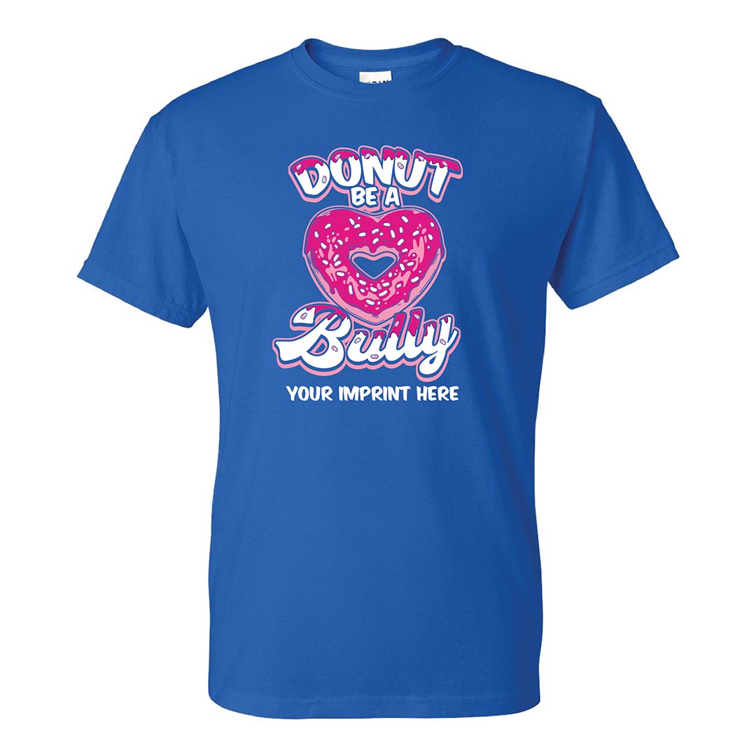 Bullying Prevention Shirt: Donut Be A Bully - Customizable
