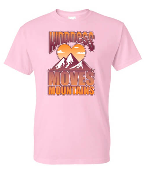 Kindness Shirt: Kindness Moves Mountains – Customizable