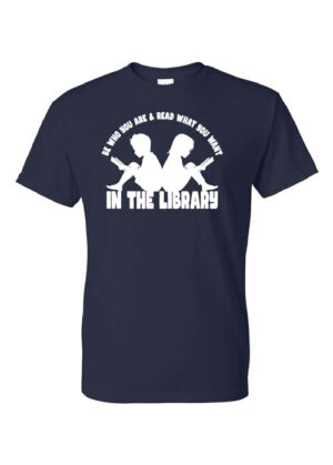 Librarian Shirt: Be Who You Are & Read What You Want In The Library – Customizable