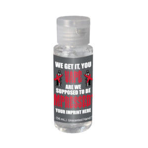 Vaping Prevention Hand Sanitizer (Customizable): We Get It You Vape Are We Supposed To Be Impressed