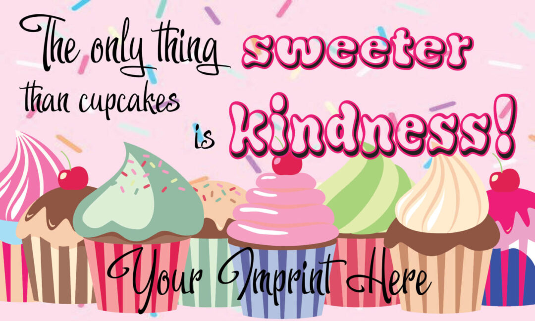 Kindness Banner (Customizable): The Only Thing Sweeter Than Cupcakes Is Kindness!