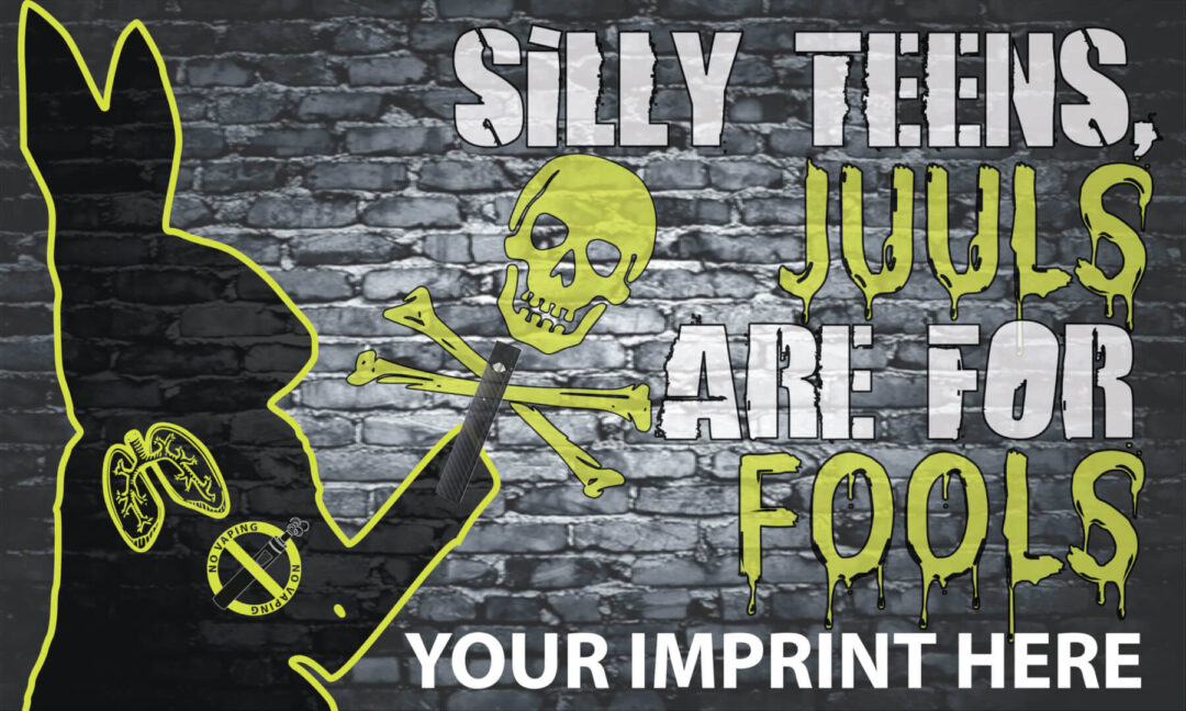 Vaping Prevention Banner (Customizable): Silly Teens, Juuls Are For Fools