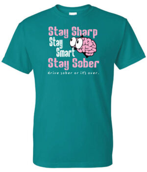 Alcohol Prevention Shirt: Stay Sharp Stay Smart Stay Sober