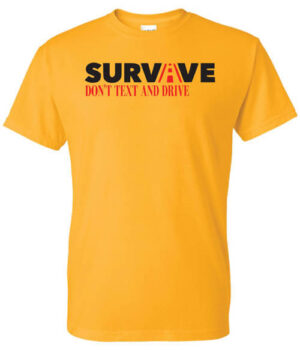 Texting and Driving Shirt: Survive Don’t Text and Drive