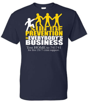Suicide Prevention Shirt: Suicide Prevention Is Everybody’s Business
