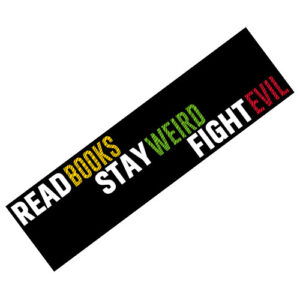 Library Bumper Sticker: Read Books. Stay Weird. Fight Evil.