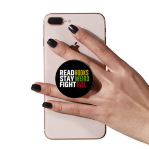 Library PopUp Phone Gripper: Read Books. Stay Weird. Fight Evil.