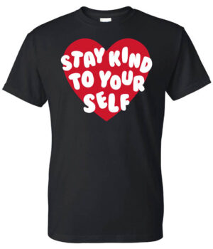 Mental Health Shirt: Stay Kind To Your Self – Customizable