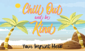 Kindness Banner (Customizable): Chill Out And Be Kind