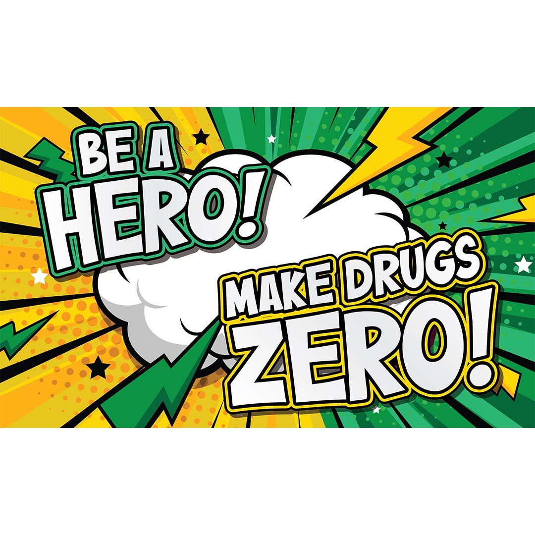 Drug Prevention Banner: Be A Hero! Make Drugs Zero! Drug Prevention Banner: Be A Hero! Make Drugs Zero!
