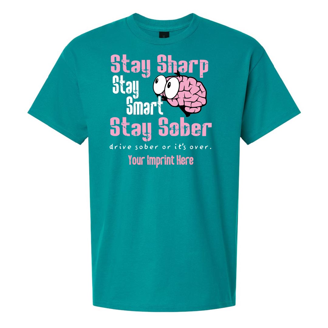 Alcohol Prevention Shirt: Stay Sharp Stay Smart Stay Sober