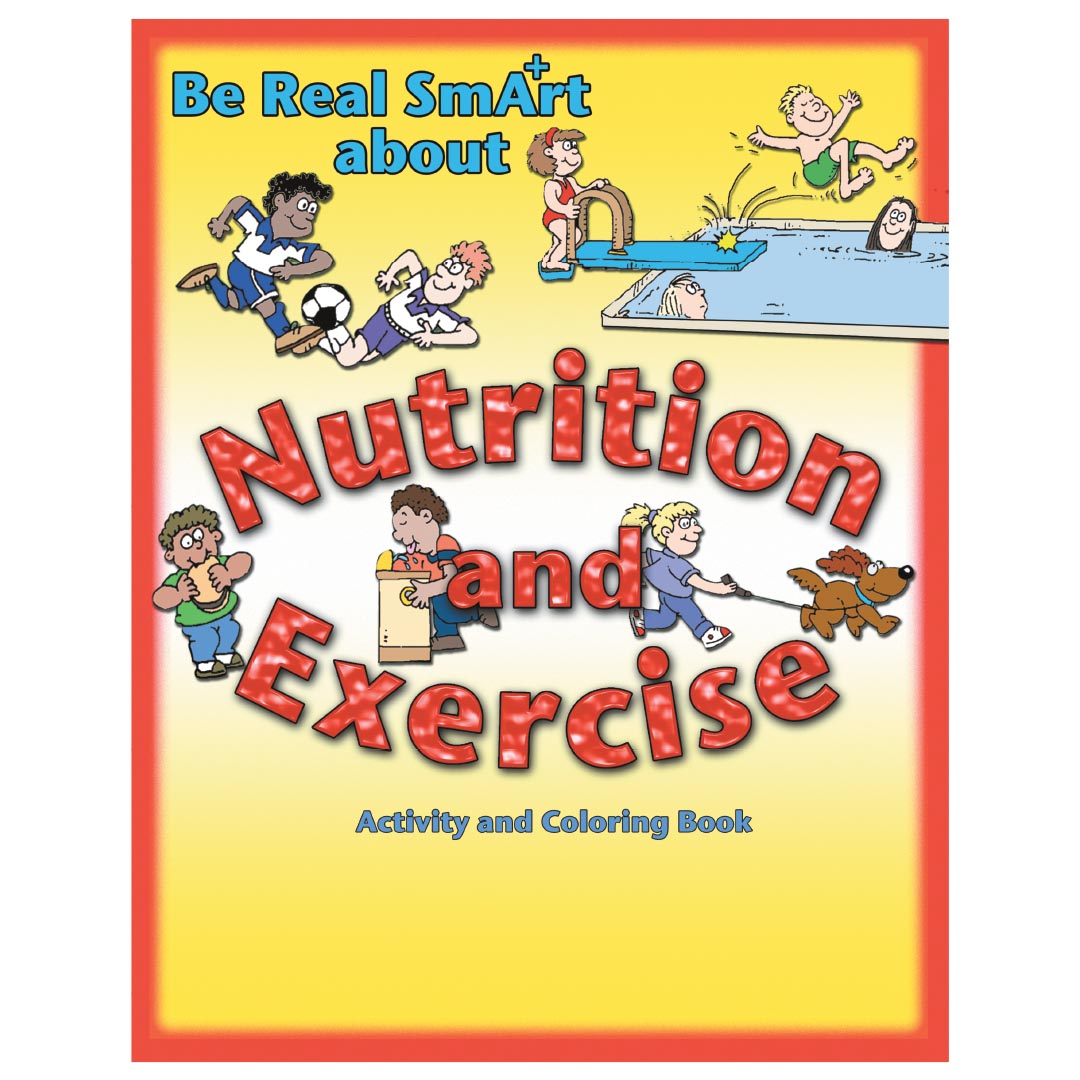 Be Real Smart About Nutrition and Exercise Activity and Coloring Book