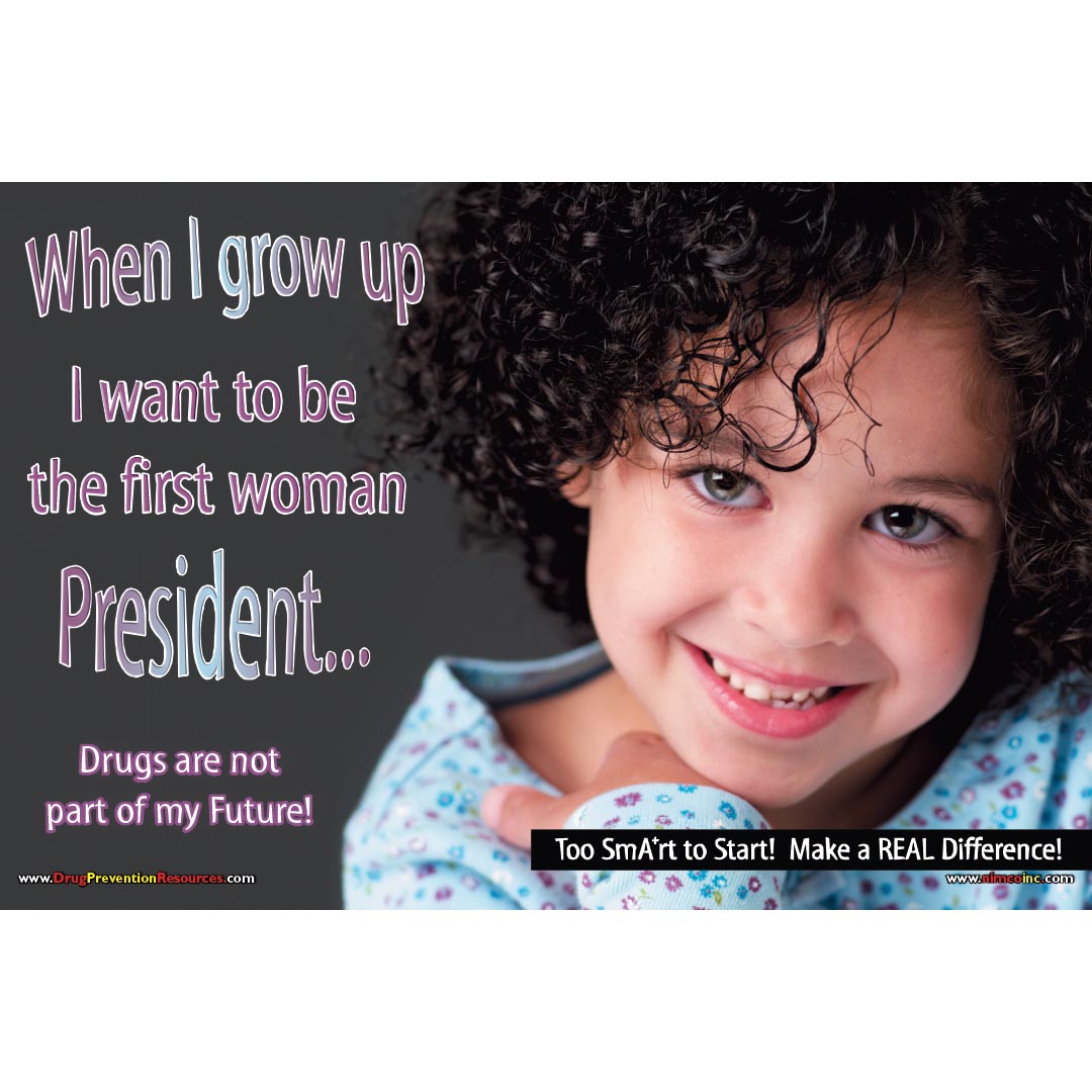 When I grow up I want to be the first woman President – Drugs are not part of my future! Poster